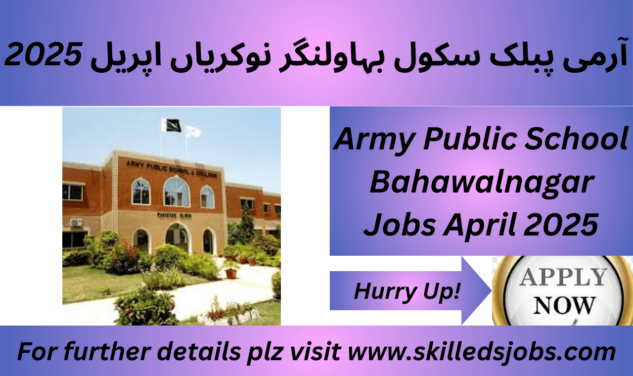 Army Public School Bahawalnagar Jobs April 2025 teaching positions for Biology, Physics, Chemistry, Music, and more.