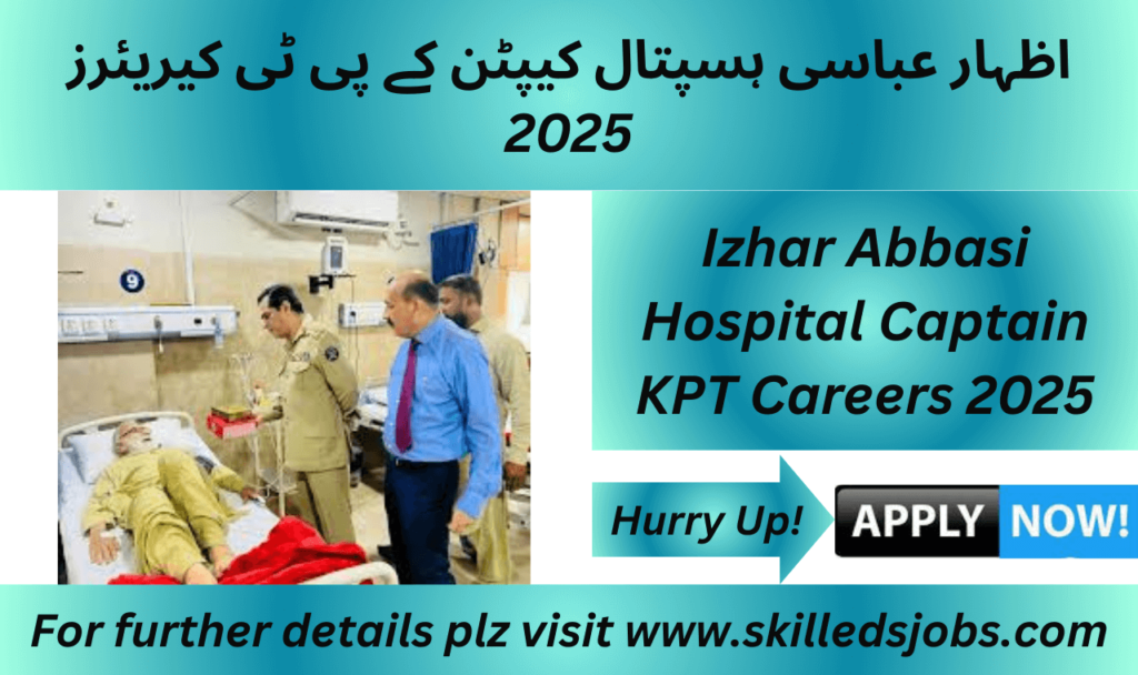 Izhar Abbasi Hospital KPT Karachi Careers 2025 job opportunities in medical and healthcare sector