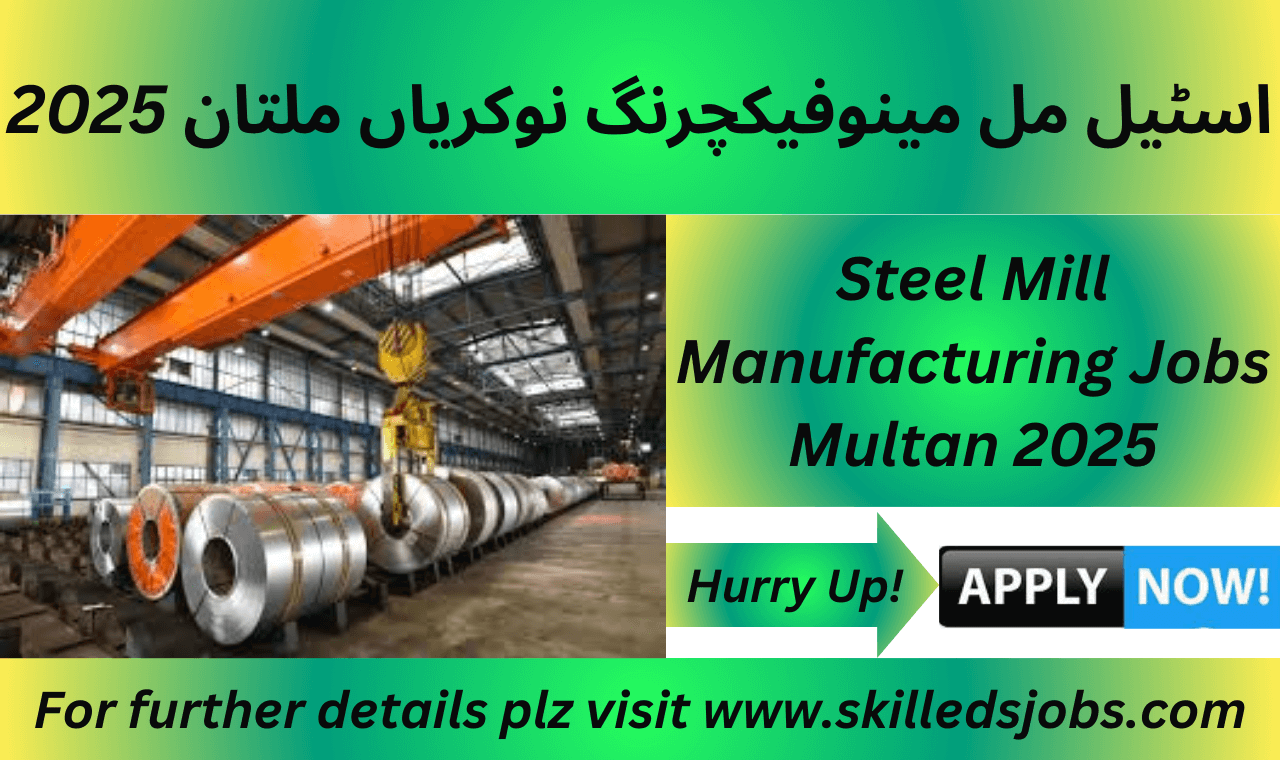 Steel Mill Manufacturing Jobs Multan 2025 – Workers in a steel manufacturing environment engaged in various tasks.