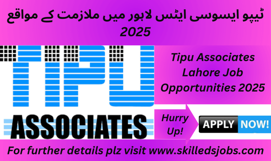 Tipu Associates Lahore Job Openings 2025 – Advisor and Consultant Vacancies
