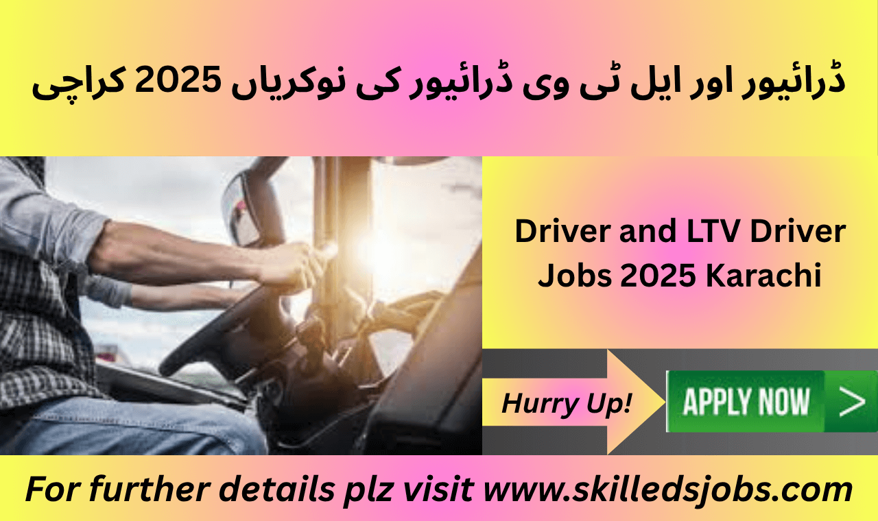 Driver and LTV driver jobs in Karachi 2025