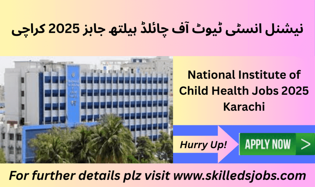 National Institute Child Health Jobs 2025 Karachi