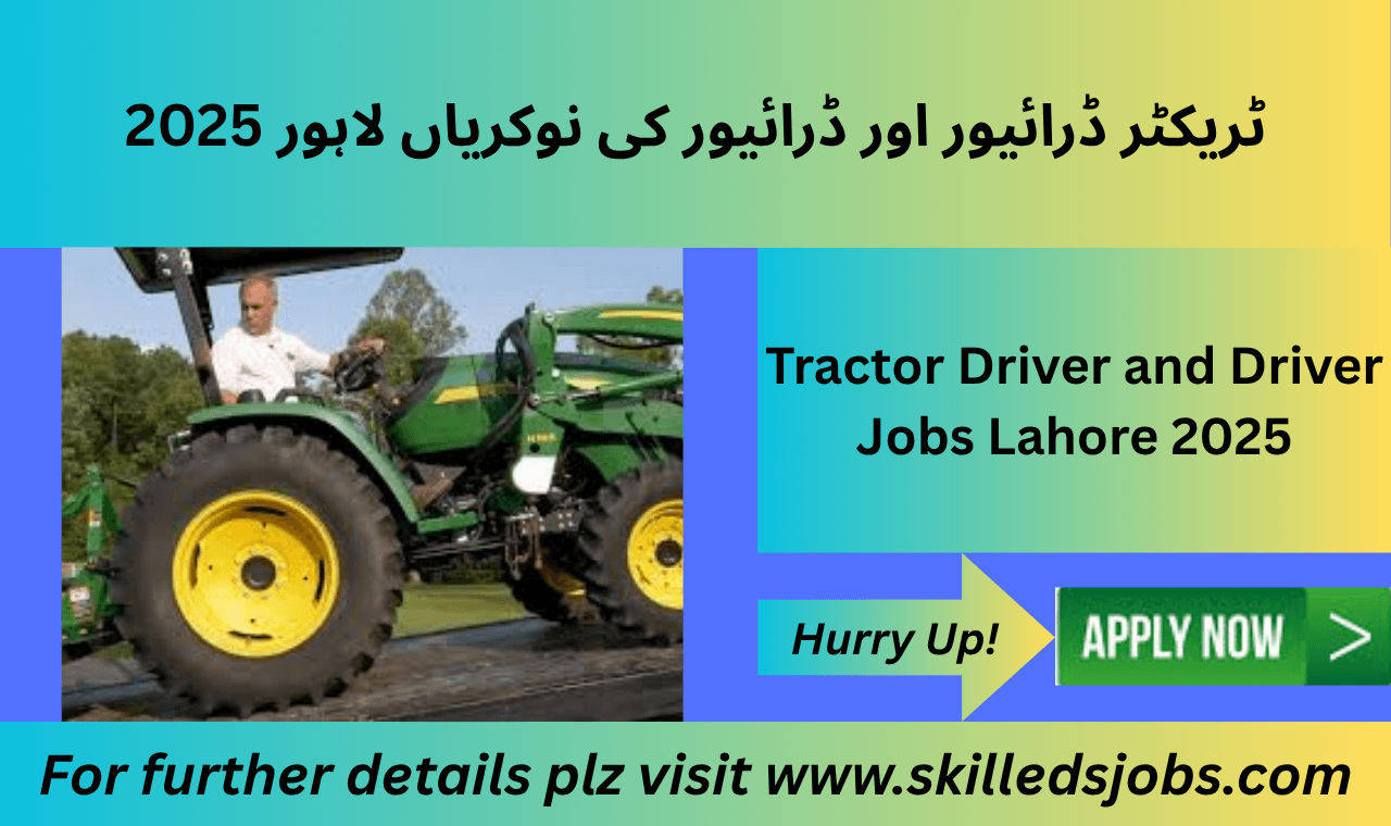 Tractor driver and driver jobs in Lahore 2025 farmhouses