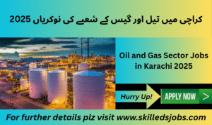 Oil & Gas Sector Jobs in Karachi 2025