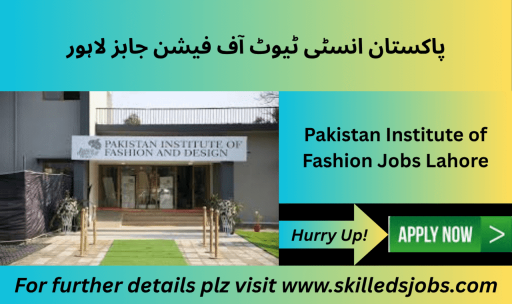Teaching and admin jobs at Pakistan Institute Of Fashion and Design 2025

